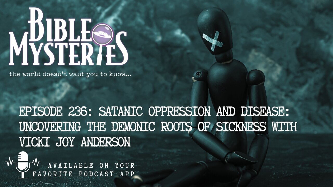 Episode 236: Satanic Oppression and Disease – with Vicki Joy Anderson