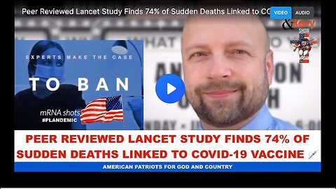 "Lancet Study Links 74% of Sudden Deaths to COVID-19 Vaccine: Peer Review"