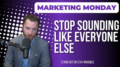 Marketing Monday Episode #61: Why Should Anyone Choose You?