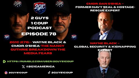 2G1C (E78) – Wayne Black & Cmdr. O’Shea: The Nancy Guthrie Breakdown the Media FEARS