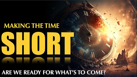 Making the Time Short
