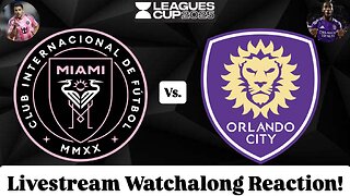 Inter Miami CF Vs. Orlando City SC Leagues Cup 2025 Semifinals Livestream Watchalong Reaction