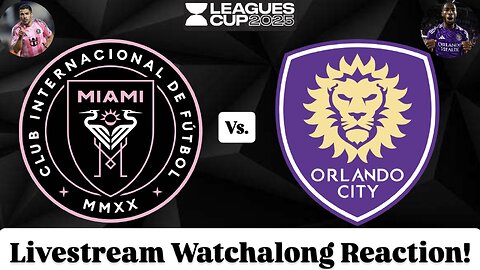 Inter Miami CF Vs. Orlando City SC Leagues Cup 2025 Semifinals Livestream Watchalong Reaction