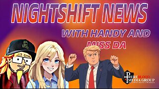 NIGHTSHIFT NEWS WITH HANDY AND DA- TRUMP CHANGES THE WORLD, DEMS PANIC, ICE RAIDS, & MORE