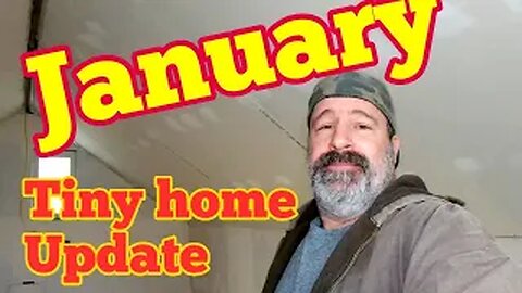 Tiny Home Update - January
