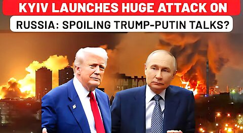 Ukraine Launches Huge Attack On Russian City: Spoiling Trump-Putin Talks, Best Chance For Peace?