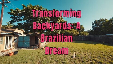 Transforming Backyards: A Brazilian Dream