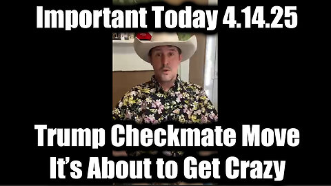 Derek Johnson Important Today 4.14.25 - Trump Checkmate Move, It’s About to Get Crazy