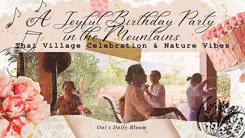 A Joyful Birthday Party in the Mountains | Thai Village Celebration & Nature Vibes