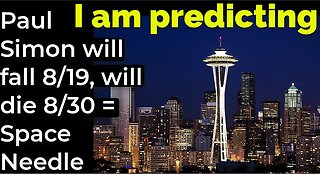 I am predicting: Paul Simon will fall 8/19, will die 8/30 = Space Needle prophecy