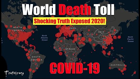 [May 26, 2020] WORLD DEATH TOLL COVID-19 2020 [Truthiracy3]