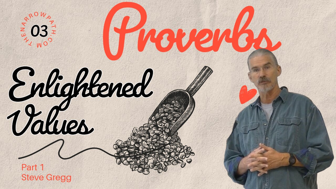 Proverbs 03 - Intro - Enlightened Values (part 1) - by Steve Gregg