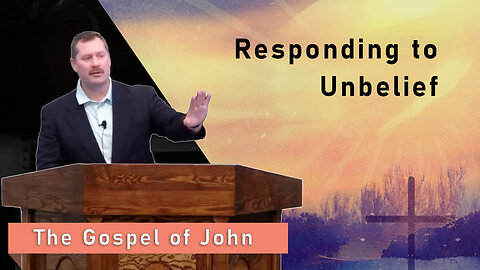 Responding to Unbelief