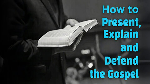 How to Present, Explain and Defend the Gospel: AMS Webcast 827