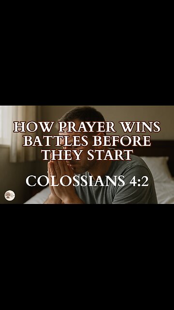 How Prayer Wins Battles Before They Start Colossians 4:2