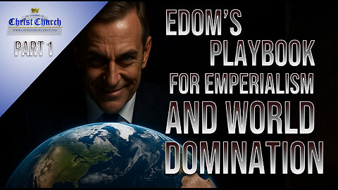 Edom’s Playbook for Imperialism and World Domination Pt. 1