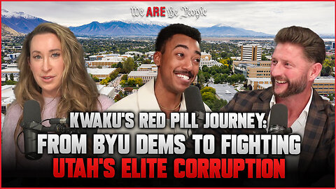Kwaku’s Red Pill Journey: From BYU Dems to Fighting Utah’s Elite Corruption