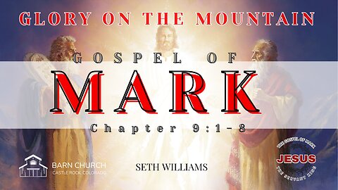 Gospel of Mark- Glory on the Mountain