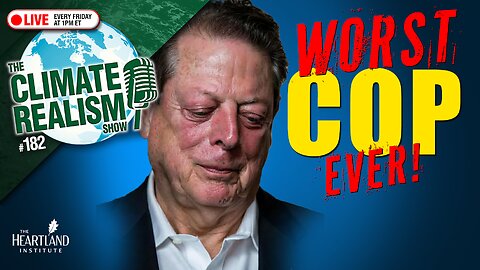 Worst COP Ever? — The Climate Realism Show #182