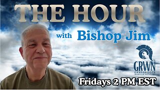 THE HOUR with BISHOP JIM O'CONNOR - WELCOME JIM!!