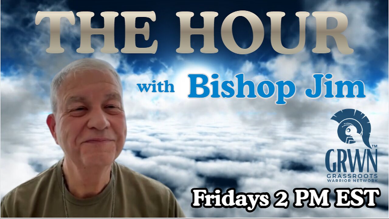 THE HOUR with BISHOP JIM O'CONNOR - WELCOME JIM!!