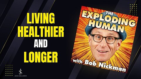 Living Healthier and Longer: Insights with Bob Nickman