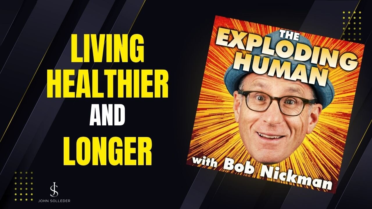 Living Healthier and Longer: Insights with Bob Nickman