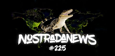 NostradaNews #225 Quelques évènements dans le monde que vous avez peut être raté