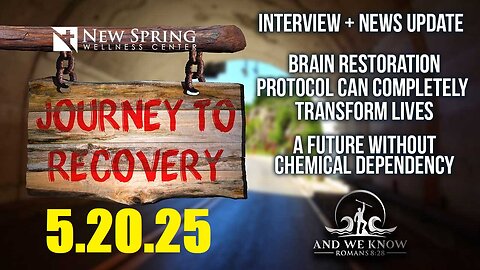 AND WE KNOW 5.20.25: Addiction recovery is happening through Brain Restoration