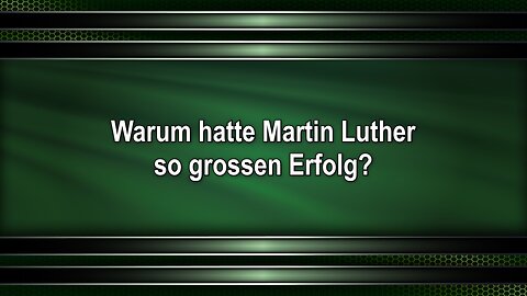 Warum hatte Martin Luther so grossen Erfolg?