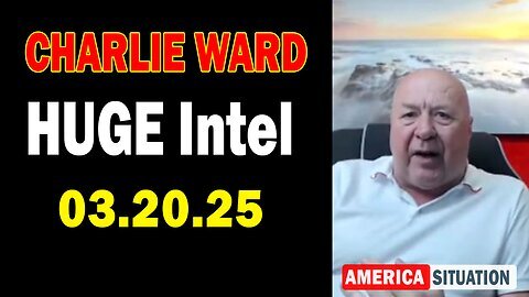 Charlie Ward HUGE Intel Mar 20- 'Charlie Ward Daily News With Paul Brooker & Warren Thornton'