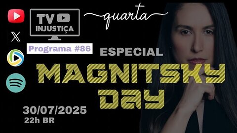 #86 TV INJUSTIÇA ESPECIAL - MAGNITSKY DAY!