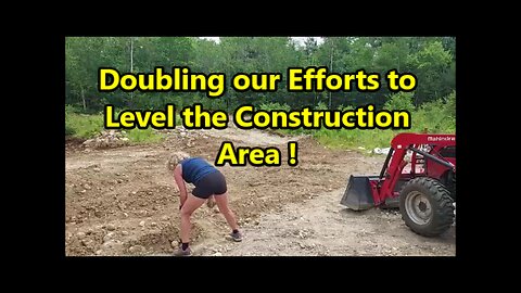 Making use of the Excavator & the Tractor to Maximize our efforts as we level the Construction Area!