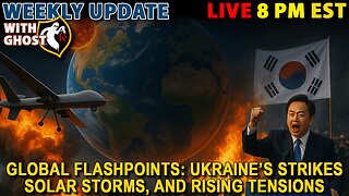 Weekly Update With Ghost | Global Flashpoints: Ukraine’s Strikes, Solar Storms, and Rising Tensions