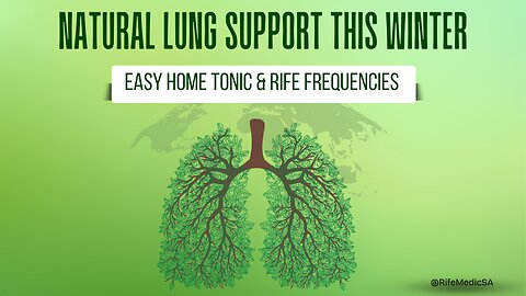 Support Your Lungs Naturally This Winter with a Healing Tonic & Rife Frequencies