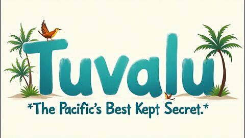 Tuvalu: The Pacific's Best Kept Secret