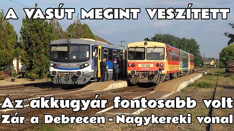 2025.10.09. -10. A 106-os Debrecen - Nagykereki vasút végnapjai. Az akkumulátorgyár fontosabb volt.