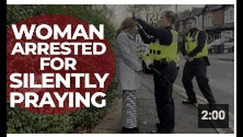 "Woman Arrested for Silent Prayers Outside Abortion Clinic"