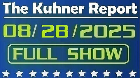 The Kuhner Report - August 28 2025 FULL SHOW