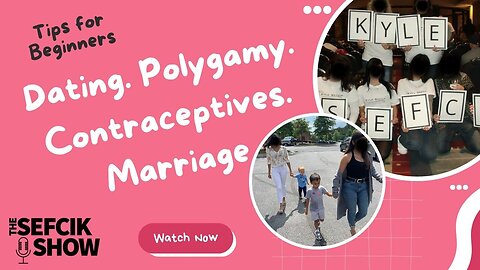 Dating, Polygamy, Contraceptives & Marriage