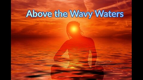 Above the Wavy Waters