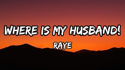 RAYE - WHERE IS MY HUSBAND! (Lyrics)