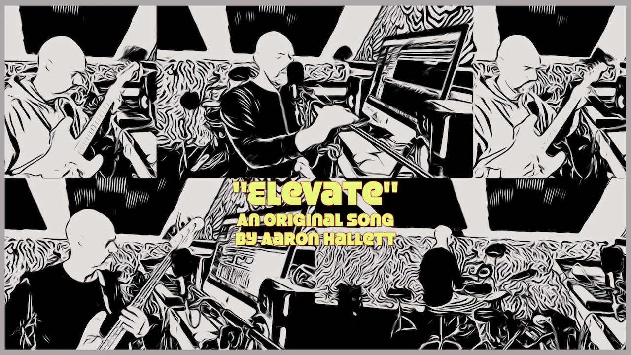 "Elevate" an Original Song by Aaron Hallett