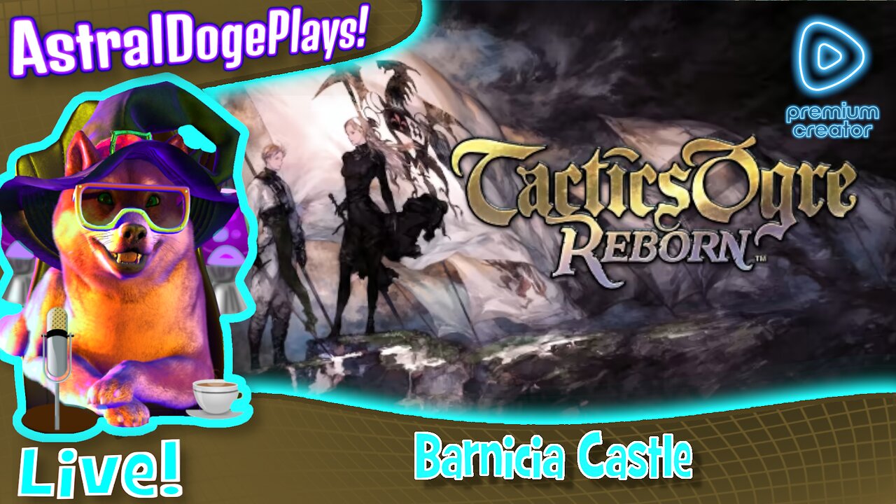 [2ND STREAM] Tactics Ogre Reborn ~LIVE!~ Barnicia Castle
