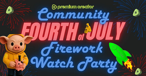 Premium Creator Community 4th of July Watch Party W/Friends&Family