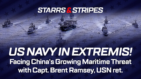 US NAVY IN EXTREMIS! Facing China's Growing Maritime Threat with Capt. Brent Ramsey, USN ret.