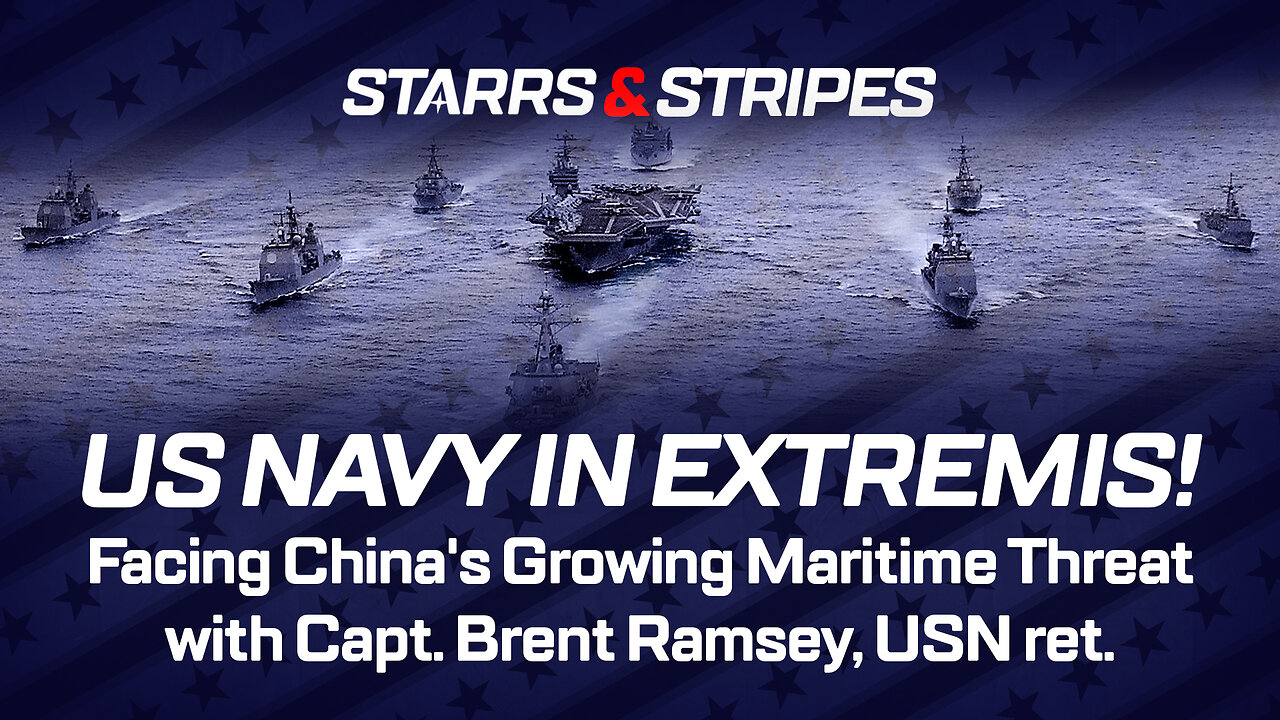 US NAVY IN EXTREMIS! Facing China's Growing Maritime Threat with Capt. Brent Ramsey, USN ret.