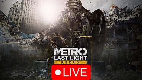 Jumping Back Into The Metro Last Light Redux