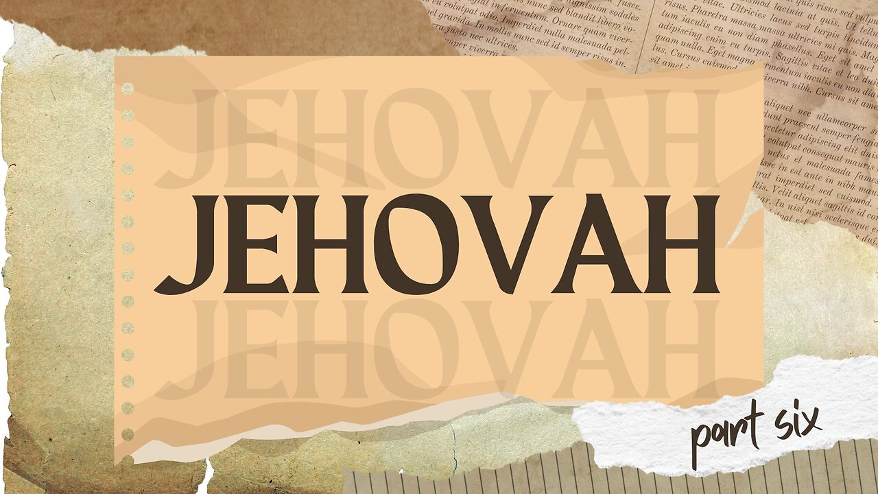 "Jehovah Part 6" Sunday Morning Service 6/23/24