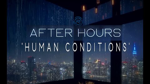 After Hours with Dean Ryan 'Human Conditions'